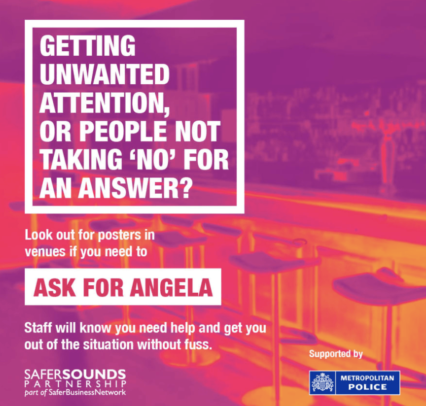 The Metropolitan Police And The Mayor Of London Have Joined Together With Safer Sounds, Which Is Part Of The Safer Business Network, And Licensed Venues Across The Capital To Help Keep People Safe While Enjoying A Night Out