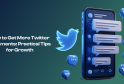 How to Get More Twitter Comments: Practical Tips for Growth
